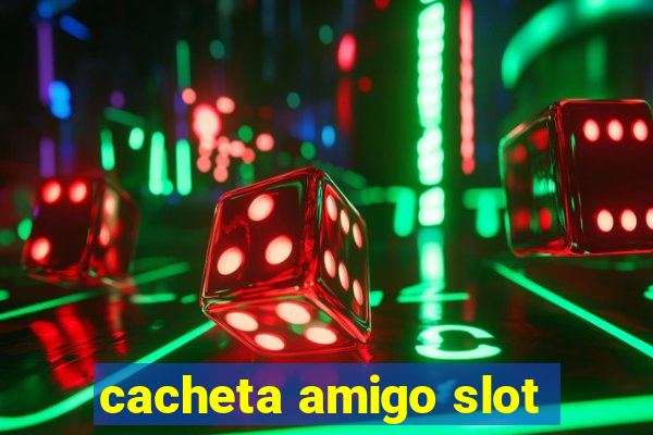 cacheta amigo slot